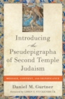 Image for Introducing the pseudepigrapha of Second Temple Judaism  : message, context, and significance