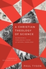 Image for A Christian theology of science  : reimagining a theological vision of natural knowledge