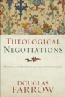 Image for Theological negotiations  : proposals in soteriology and anthropology