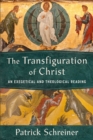 Image for The transfiguration of Christ  : an exegetical and theological reading