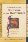 Image for Engaging the doctrine of the Holy Spirit  : love and gift in the Trinity and the church