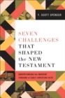 Image for Seven Challenges That Shaped the New Testament : Understanding the Inherent Tensions of Early Christian Faith