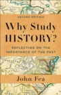 Image for Why study history?  : reflecting on the importance of the past