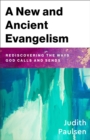 Image for A New and Ancient Evangelism : Rediscovering the Ways God Calls and Sends