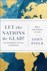 Image for Let the nations be glad!  : the supremacy of God in missions