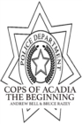 Image for Cops of Acadia : The Beginning