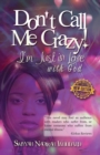 Image for Don&#39;t Call Me Crazy! I&#39;m Just in Love with God