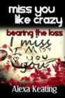 Image for Miss You Like Crazy Bearing the Loss