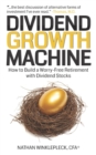 Image for Dividend Growth Machine : How to Supercharge Your Investment Returns with Dividend Stocks
