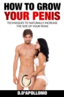 Image for How To Grow Your Penis Techniques To Naturally Increase the Size of Your Penis