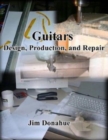Image for Guitars : Design, Production, and Repair