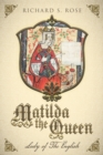 Image for Matilda The Queen : Lady of The English