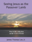 Image for Seeing Jesus as the Passover Lamb