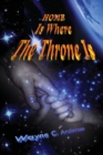 Image for Home Is Where The Throne Is : A Real Experience In Heaven
