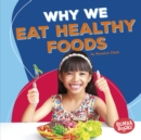 Image for Why We Eat Healthy Foods