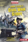 Image for John Cook&#39;s Civil War Story