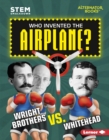 Image for Who Invented the Airplane?: Wright Brothers vs. Whitehead
