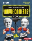 Image for Who Invented the Movie Camera?: Edison vs. Friese-Greene