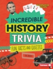 Image for Incredible History Trivia: Fun Facts and Quizzes