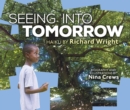 Image for Seeing into Tomorrow: Haiku by Richard Wright
