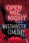 Image for Open mic night at Westminster Cemetery: a novel in two acts