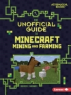 Image for The Unofficial Guide to Minecraft Mining and Farming