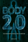 Image for Body 2.0: The Engineering Revolution in Medicine
