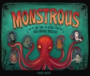 Image for Monstrous: The Lore, Gore, and Science Behind Your Favorite Monsters