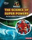 Image for Science of Super Powers: An Incredibles Discovery Book