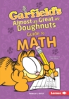 Image for Garfield&#39;s (R) Almost-as-Great-as-Doughnuts Guide to Math