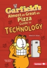 Image for Garfield&#39;s (R) Almost-as-Great-as-Pizza Guide to Technology