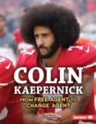 Image for Colin Kaepernick: From Free Agent to Change Agent