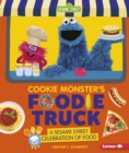Image for Cookie Monster&#39;s Foodie Truck: A Sesame Street (R) Celebration of Food