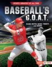 Image for Baseball&#39;s G.O.A.T: Babe Ruth, Mike Trout, and More