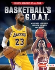 Image for Basketball&#39;s G.O.A.T: Michael Jordan, LeBron James, and More