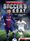 Image for Soccer&#39;s G.O.A.T: Pele, Lionel Messi, and More