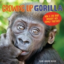 Image for Growing Up Gorilla: How a Zoo Baby Brought Her Family Together