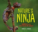Image for Nature&#39;s Ninja: Animals with Spectacular Skills