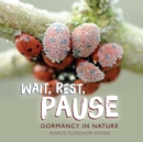 Image for Wait, Rest, Pause: Dormancy in Nature