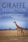 Image for Giraffe Extinction: Using Science and Technology to Save the Gentle Giants