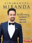 Image for Lin-Manuel Miranda : Revolutionary Playwright, Composer, and Actor