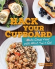 Image for Hack Your Cupboard: Make Great Food with What You&#39;ve Got