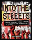 Image for Into the Streets: A Young Person&#39;s Visual History of Protest in the United States