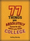 Image for 77 Things You Absolutely Have to Do Before You Finish College