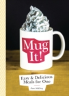 Image for Mug It!: Easy &amp; Delicious Meals for One