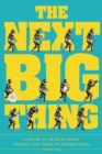 Image for Next Big Thing: A History of the Boom-or-bust Moments That Shaped the Modern World