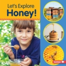 Image for Let&#39;s Explore Honey!