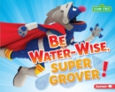 Image for Be Water-Wise, Super Grover!