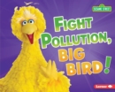 Image for Fight Pollution, Big Bird!