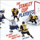 Image for Stanley Cup Playoffs: The Quest for Hockey&#39;s Biggest Prize